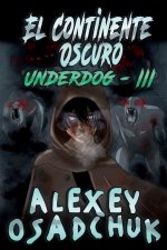 Continente Oscuro (Underdog III)