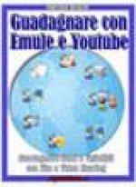 Guadagnare con Emule e Youtube