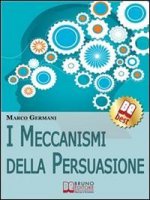 I Meccanismi Della Persuasione