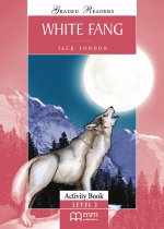 White Fang. Level 2. Activity Book. Graded Readers