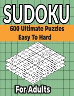Sudoku Puzzles Book 600 Ultimate Easy to Hard Puzzles for Adults