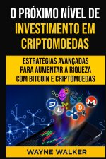O Proximo Nivel de Investimento em Criptomoedas