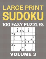 Large Print Sudoku - 100 Easy Puzzles - Volume 3 - One Puzzle Per Page - Puzzle Book for Adults