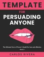 Template For Persuading Anyone