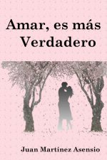 Amar, es mas verdadero