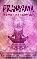Pranayama - La science vedique de la respiration