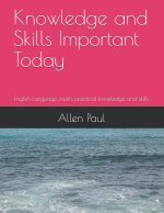 Knowledge and Skills Important Today