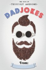 Book Of Terribly Awesome Dad Jokes