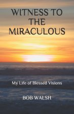 Witness to the Miraculous