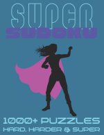 Super Sudoku 1000+ Puzzles - Hard, Harder and Super