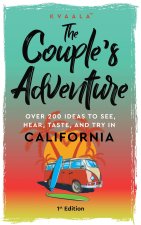 Couple's Adventure - Over 200 Ideas to See, Hear, Taste, and Try in California