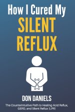 How I Cured My Silent Reflux