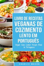 Livro de Receitas Veganas de Cozimento Lento Em portugues/ Vegan Slow Cooker Recipe Book In Portuguese