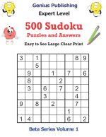 500 Sudoku Expert Level Puzzles and Answers Beta Series Volume 1