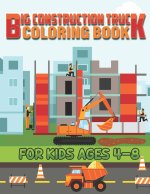 Big Construction Truck Coloring Book for Kids Ages 4-8