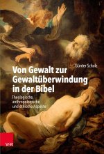 Von Gewalt zur Gewaltuberwindung in der Bibel
