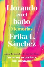 Llorando En El Ba?o: Memorias / Crying in the Bathroom: A Memoir
