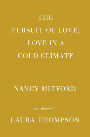 The Pursuit of Love; Love in a Cold Climate: Introduction by Laura Thompson