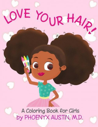 Love Your Hair: Coloring Book for Girls with Natural Hair - Self Esteem Book for Black Girls and Brown Girls - African American Childr