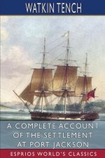Complete Account of the Settlement at Port Jackson (Esprios Classics)