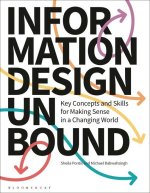 Information Design Unbound: Key Concepts and Skills for Making Sense in a Changing World
