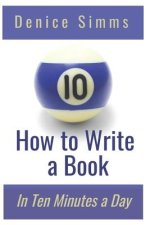 How to Write a Book in Ten Minutes a Day