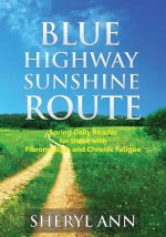 Blue Highway Sunshine Route: Spring Daily Reader for those with Fibromyalgia and Chronic Fatigue