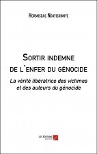 Sortir indemne de l'enfer du génocide