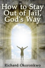How to Stay Out of Jail, God's Way.