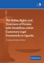 Status, Rights and Treatment of Persons with Disabilities within Customary Legal Frameworks in Uganda
