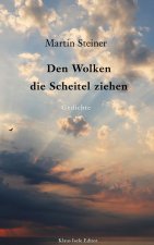 Den Wolken die Scheitel ziehen