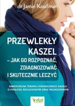 Przewlekły kaszel - jak go rozpoznać, zdiagnozować i skutecznie leczyć. Samodzielna terapia chronicznego kaszlu o podłożu refluksowym oraz neurogennym