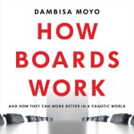 How Boards Work Lib/E: And How They Can Work Better in a Chaotic World