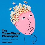 The Three-Minute Philosopher: Inspiration for Modern Life