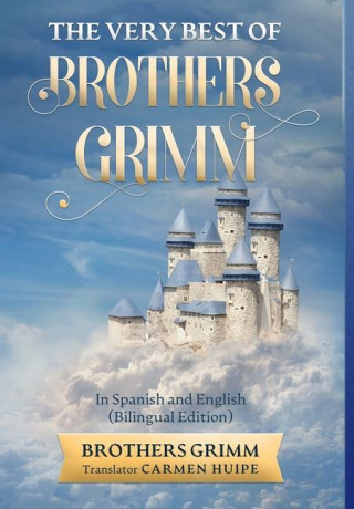 The Very Best of Brothers Grimm In English and Spanish (Translated)