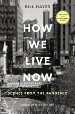 How We Live Now: Scenes from the Pandemic
