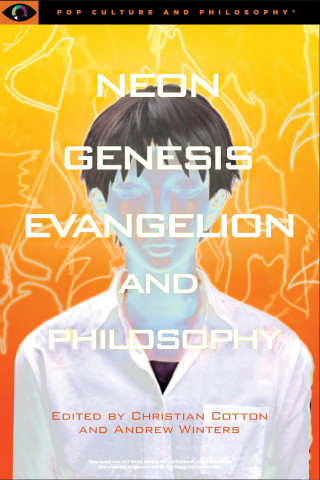 Neon Genesis Evangelion and Philosophy: That Syncing Feeling: That Syncing Feeling