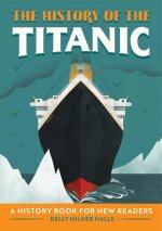 The History of the Titanic: A History Book for New Readers