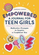 Empowered: A Journal for Teen Girls: Reflective Prompts to Inspire a Confident You