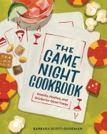 Game Night Cookbook - Snacks, Noshes, and Drinks for Good Times