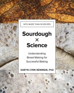 Sourdough by Science - Understanding Bread Making for Successful Baking