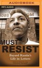 I Must Resist: Bayard Rustin's Life in Letters