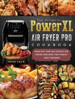 Ultimate PowerXL Air Fryer Pro Cookbook