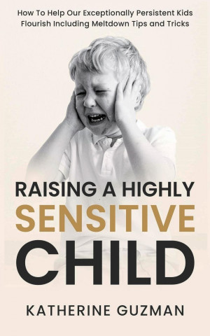 Raising A Highly Sensitive Child