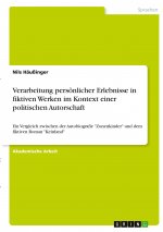 Verarbeitung persönlicher Erlebnisse in fiktiven Werken im Kontext einer politischen Autorschaft