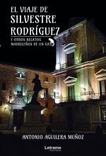 El viaje de Silvestre Rodríguez y otros relatos madrileños d