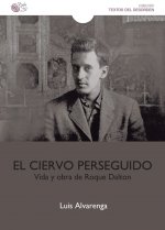 EL CIERVO PERSEGUIDO Vida y obra de Roque Dalton