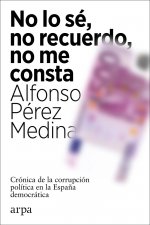 NO LO SE NO RECUERDO NO ME CONSTA