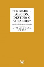 SER MADRE OPCION DESTINO O VOCACION