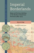 Imperial Borderlands: Maps and Territory-Building in the Northern Indochinese Peninsula (1885-1914)